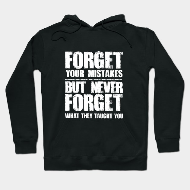 forget your mistakes Hoodie by Hotshots